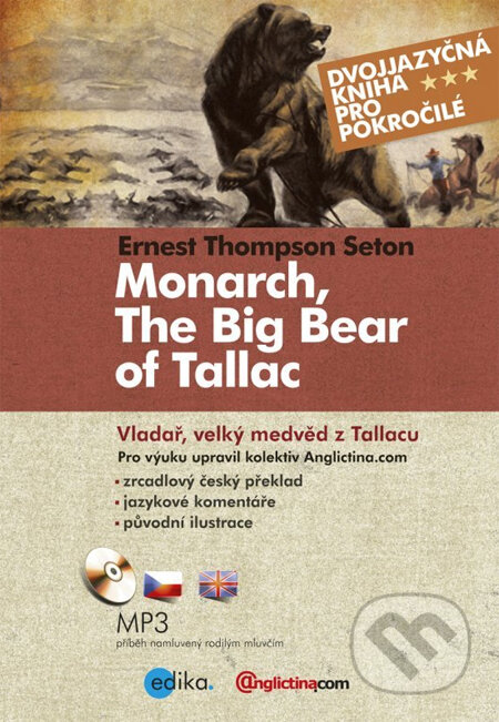 Kniha: Monarch, The Big Bear of Tallac / Vladař, velký medvěd z Tallacu (Ernest Thompson Seton). Edika, 2012 Kniha: Monarch, The Big Bear of Tallac / Vladař, velký medvěd z Tallacu (Ernest Thompson Seton). Edika, 2012