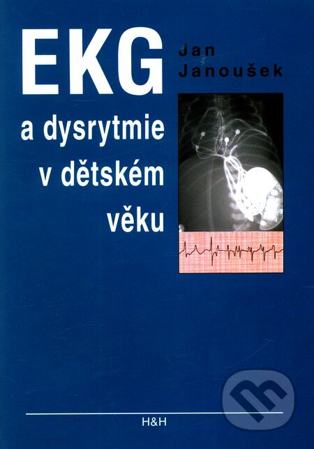 Kniha: EKG a dysrytmie v dětském věku (Jan Janoušek). H&H, 2004 Kniha: EKG a dysrytmie v dětském věku (Jan Janoušek). H&H, 2004