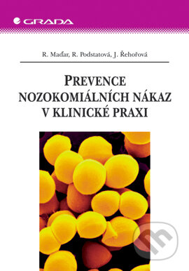 E-kniha: Prevence nozokomiálních nákaz v klinické praxi (Jarmila Řehořová, Rastislav Maďar a Renata Podstatová). Grada, 2006 E-kniha: Prevence nozokomiálních nákaz v klinické praxi (Jarmila Řehořová, Rastislav Maďar a Renata Podstatová). Grada, 2006