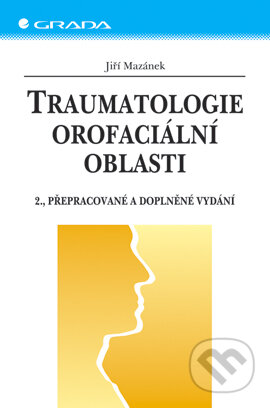 E-kniha: Traumatologie orofaciální oblasti (Jiří Mazánek). Grada, 2006 E-kniha: Traumatologie orofaciální oblasti (Jiří Mazánek). Grada, 2006