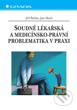 E-kniha: Soudně lékařská a medicínsko-právní problematika v praxi (Jan Mach a Jiří Štefan). Grada, 2005 E-kniha: Soudně lékařská a medicínsko-právní problematika v praxi (Jan Mach a Jiří Štefan). Grada, 2005