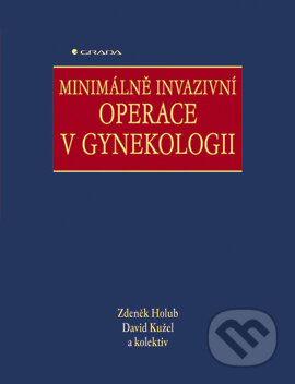 E-kniha: Minimálně invazivní operace v gynekologii (David Kužel, Zdeněk Holub a kolektív). Grada, 2005 E-kniha: Minimálně invazivní operace v gynekologii (David Kužel, Zdeněk Holub a kolektív). Grada, 2005