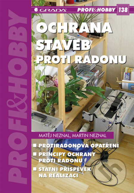 E-kniha: Ochrana staveb proti radonu (Martin Neznal a Matěj Neznal). Grada, 2009 E-kniha: Ochrana staveb proti radonu (Martin Neznal a Matěj Neznal). Grada, 2009