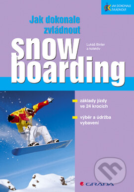 E-kniha: Jak dokonale zvládnout snowboarding (Lukáš Binter). Grada, 2006 E-kniha: Jak dokonale zvládnout snowboarding (Lukáš Binter). Grada, 2006