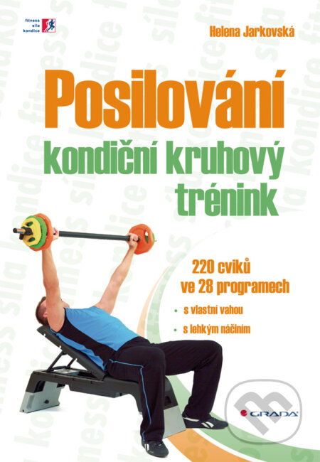 E-kniha: Posilování - kondiční kruhový trénink (Helena Jarkovská). Grada, 2009 E-kniha: Posilování - kondiční kruhový trénink (Helena Jarkovská). Grada, 2009