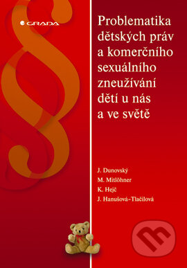 E-kniha: Problematika dětských práv a komerčního sexuálního zneužívání dětí u nás a ve světě (Dunovský Jiří a kolektiv). Grada, 2005 E-kniha: Problematika dětských práv a komerčního sexuálního zneužívání dětí u nás a ve světě (Dunovský Jiří a kolektiv). Grada, 2005