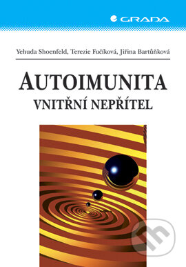 E-kniha: Autoimunita (Jiřina Bartůňková, Terezie Fučíková a Yehuda Shoenfeld). Grada, 2007 E-kniha: Autoimunita (Jiřina Bartůňková, Terezie Fučíková a Yehuda Shoenfeld). Grada, 2007