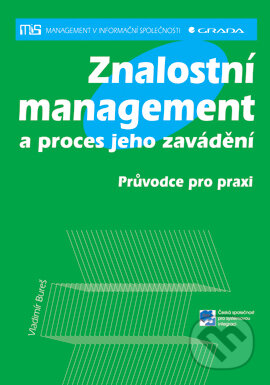 E-kniha: Znalostní management a proces jeho zavádění (Vladimír Bureš). Grada, 2007 E-kniha: Znalostní management a proces jeho zavádění (Vladimír Bureš). Grada, 2007