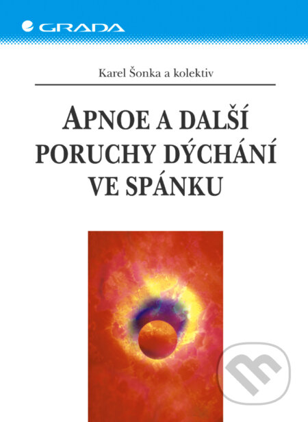 E-kniha: Apnoe a další poruchy dýchání ve spánku (Karel Šonka a kolektív). Grada, 2004 E-kniha: Apnoe a další poruchy dýchání ve spánku (Karel Šonka a kolektív). Grada, 2004