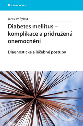 Diabetes mellitus - Komplikace a přidružená onemocnění - Jaroslav Rybka, Grada, 2007