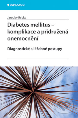 E-kniha: Diabetes mellitus - Komplikace a přidružená onemocnění (Jaroslav Rybka). Grada, 2007 E-kniha: Diabetes mellitus - Komplikace a přidružená onemocnění (Jaroslav Rybka). Grada, 2007