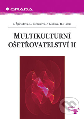 E-kniha: Multikulturní ošetřovatelství II (D. Tomanová, L. Špirudová, P. Kudlová a R. Halmo). Grada, 2005 E-kniha: Multikulturní ošetřovatelství II (D. Tomanová, L. Špirudová, P. Kudlová a R. Halmo). Grada, 2005