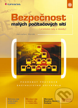 E-kniha: Bezpečnost malých počítačových sítí (Jaroslav Horák). Grada, 2003 E-kniha: Bezpečnost malých počítačových sítí (Jaroslav Horák). Grada, 2003