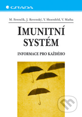 E-kniha: Imunitní systém (Jozef Rovenský, Miroslav Ferenčík, Vladimír Maťha a Yehuda Shoenfeld). Grada, 2005 E-kniha: Imunitní systém (Jozef Rovenský, Miroslav Ferenčík, Vladimír Maťha a Yehuda Shoenfeld). Grada, 2005