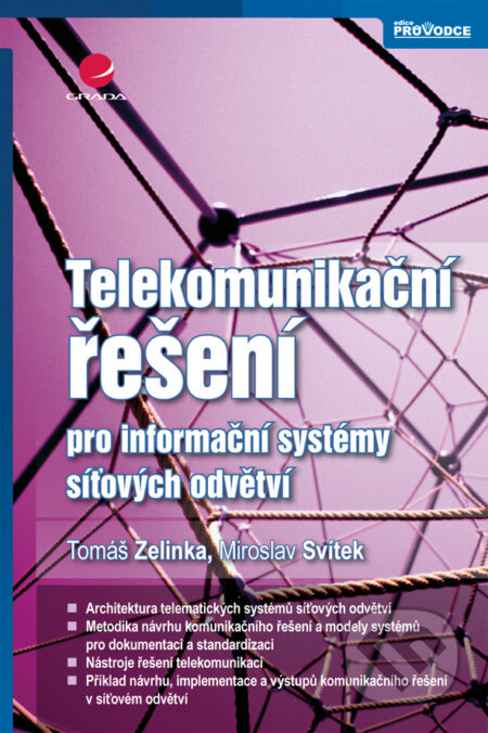 E-kniha: Telekomunikační řešení pro informační systémy síťových odvětví (Miroslav Svítek a Tomáš Zelinka). Grada, 2009 E-kniha: Telekomunikační řešení pro informační systémy síťových odvětví (Miroslav Svítek a Tomáš Zelinka). Grada, 2009