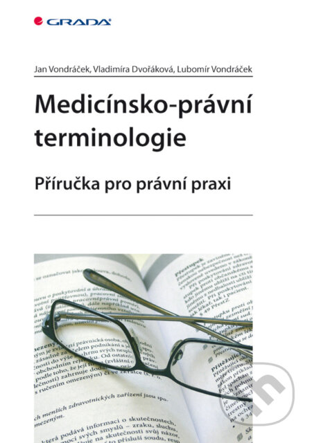 E-kniha: Medicínsko-právní terminologie (Jan Vondráček, Lubomír Vondráček a Vladimíra Dvořáková). Grada, 2009 E-kniha: Medicínsko-právní terminologie (Jan Vondráček, Lubomír Vondráček a Vladimíra Dvořáková). Grada, 2009