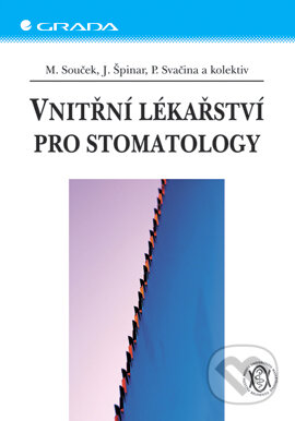 E-kniha: Vnitřní lékařství pro stomatology (Jindřich Špinar, Miroslav Souček, Petr Svačina a kolektiv). Grada, 2005 E-kniha: Vnitřní lékařství pro stomatology (Jindřich Špinar, Miroslav Souček, Petr Svačina a kolektiv). Grada, 2005