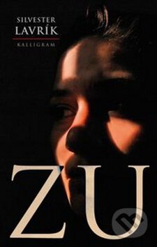 Kniha: Zu (Silvester Lavrík). Kalligram Kniha: Zu (Silvester Lavrík). Kalligram