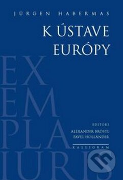 Kniha: K ústave Európy (Jürgen Habermas). Kalligram Kniha: K ústave Európy (Jürgen Habermas). Kalligram