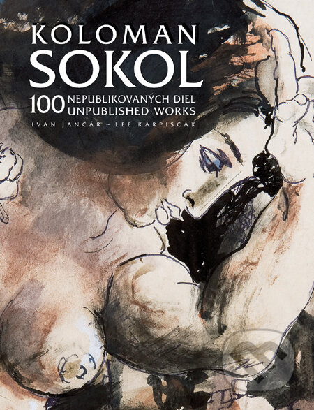 Kniha: Koloman Sokol (Ivan Jančár a Lee Karpiscak). Slovart, 2012 Kniha: Koloman Sokol (Ivan Jančár a Lee Karpiscak). Slovart, 2012