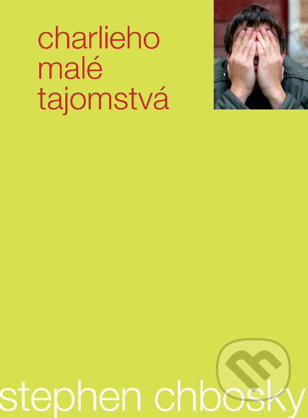 Kniha: Charlieho malé tajomstvá (Stephen Chbosky). Slovart, 2012 Kniha: Charlieho malé tajomstvá (Stephen Chbosky). Slovart, 2012