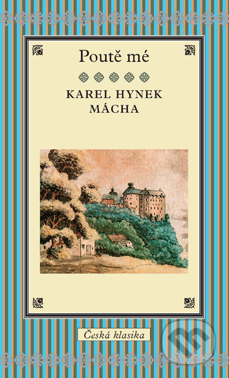 Kniha: Poutě mé (Karel Hynek Mácha). Slovart CZ, 2012 Kniha: Poutě mé (Karel Hynek Mácha). Slovart CZ, 2012