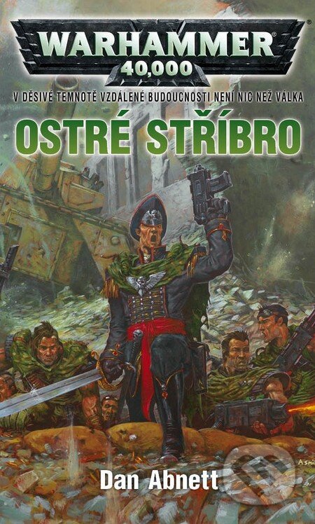 Kniha: Warhammer 40 000: Ostré stříbro (Dan Abnett). Polaris, 2012 Kniha: Warhammer 40 000: Ostré stříbro (Dan Abnett). Polaris, 2012