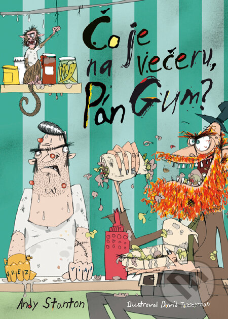 Kniha: Čo je na večeru, pán Gum? (Andy Stanton). Slovart, 2012 Kniha: Čo je na večeru, pán Gum? (Andy Stanton). Slovart, 2012