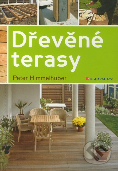 Kniha: Dřevěné terasy (Peter Himmelhuber). Grada, 2012 Kniha: Dřevěné terasy (Peter Himmelhuber). Grada, 2012