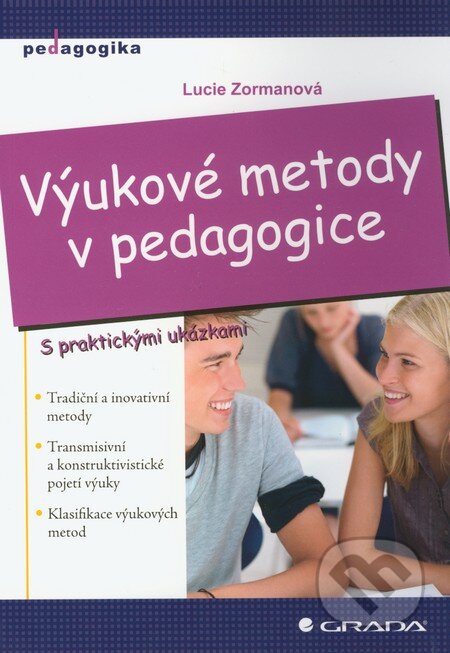 Kniha: Výukové metody v pedagogice (Lucie Zormanová). Grada, 2012 Kniha: Výukové metody v pedagogice (Lucie Zormanová). Grada, 2012
