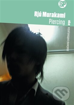 Kniha: Piercing (Rjú Murakami). Argo, 2012 Kniha: Piercing (Rjú Murakami). Argo, 2012