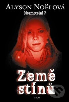 Kniha: Země stínů (Alyson Noel). Argo, 2012 Kniha: Země stínů (Alyson Noel). Argo, 2012