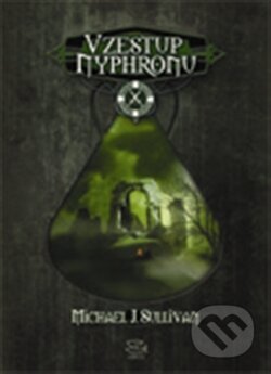 Vzestup Nyphronu - Michael J. Sullivan, Argo, 2012