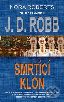 Kniha: Smrtící klon (J.D. Robb). Metafora, 2012 Kniha: Smrtící klon (J.D. Robb). Metafora, 2012