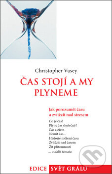 Kniha: Čas stojí a my plyneme (Christopher Vasey). Stiftung Gralsbotschaft Stuttgart, 2012 Kniha: Čas stojí a my plyneme (Christopher Vasey). Stiftung Gralsbotschaft Stuttgart, 2012