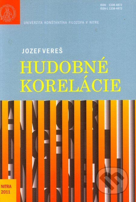 Kniha: Hudobné korelácie (Jozef Vereš). Univerzita Konštantína Filozofa v Nitre, 2011 Kniha: Hudobné korelácie (Jozef Vereš). Univerzita Konštantína Filozofa v Nitre, 2011
