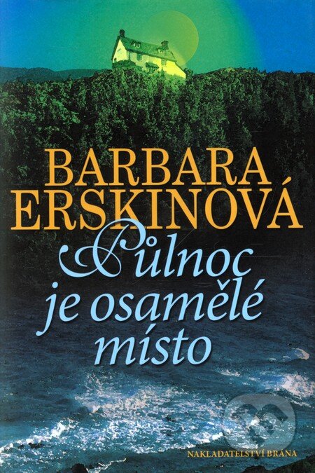Kniha: Půlnoc je osamělé místo (Barbara Erskine). Brána, 2012 Kniha: Půlnoc je osamělé místo (Barbara Erskine). Brána, 2012