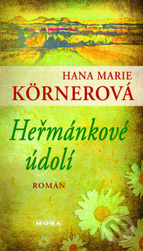 Kniha: Heřmánkové údolí (Hana Marie Körnerová). Moba, 2012 Kniha: Heřmánkové údolí (Hana Marie Körnerová). Moba, 2012