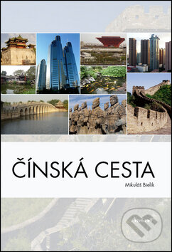 Kniha: Čínská cesta (Mikuláš Bielik). Machart, 2012 Kniha: Čínská cesta (Mikuláš Bielik). Machart, 2012