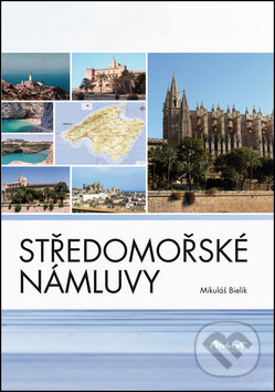 Kniha: Středomořské námluvy (Mikuláš Bielik). Machart, 2012 Kniha: Středomořské námluvy (Mikuláš Bielik). Machart, 2012