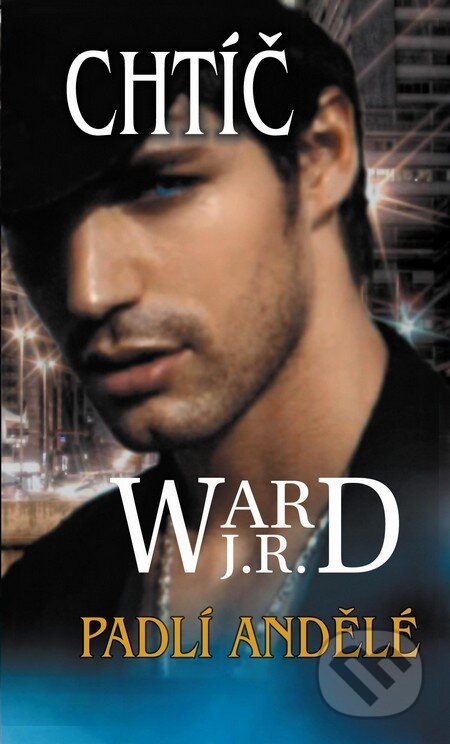 Kniha: Chtíč (J.R. Ward). Baronet, 2012 Kniha: Chtíč (J.R. Ward). Baronet, 2012