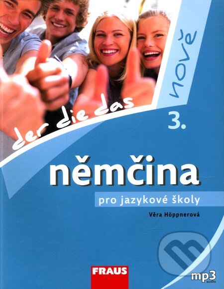 Kniha: Němčina pro jazykové školy 3 (Věra Höppnerová). Fraus, 2011 Kniha: Němčina pro jazykové školy 3 (Věra Höppnerová). Fraus, 2011