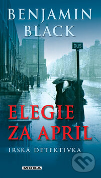 Kniha: Elegie za Apríl (Benjamin Black). Moba, 2012 Kniha: Elegie za Apríl (Benjamin Black). Moba, 2012