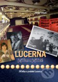 Kniha: Lucerna, její čas a její lidé (Václav Junek). Computer Press Kniha: Lucerna, její čas a její lidé (Václav Junek). Computer Press