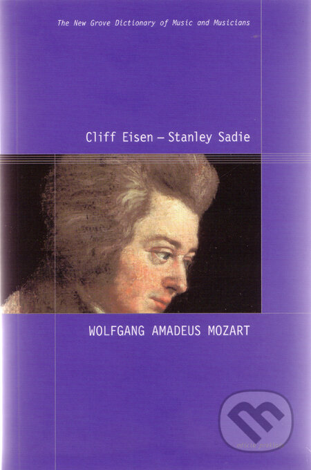 Kniha: Wolfgang Amadeus Mozart (Cliff Eisen a Stanley Sadie). Hudobné centrum, 2006 Kniha: Wolfgang Amadeus Mozart (Cliff Eisen a Stanley Sadie). Hudobné centrum, 2006