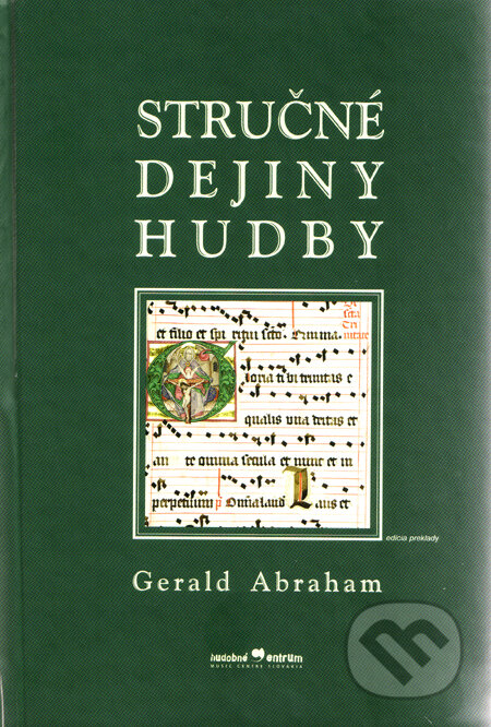 Kniha: Stručné dejiny hudby (Gerald Abraham). Hudobné centrum, 2003 Kniha: Stručné dejiny hudby (Gerald Abraham). Hudobné centrum, 2003