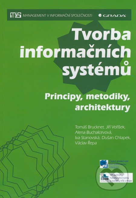 Kniha: Tvorba informačních systémů (Alena Buchalcevová, Jiří Voříšek, Tomáš Bruckner a kolektív). Grada, 2012 Kniha: Tvorba informačních systémů (Alena Buchalcevová, Jiří Voříšek, Tomáš Bruckner a kolektív). Grada, 2012