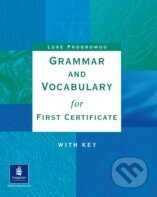 Kniha: Grammar and Vocabulary for First Certificate with Key (Luke Prodromou). Longman, 2004 Kniha: Grammar and Vocabulary for First Certificate with Key (Luke Prodromou). Longman, 2004