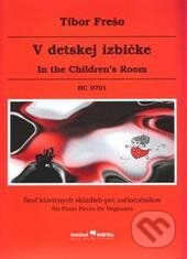 Kniha: V detskej izbičke (Tibor Frešo). Hudobné centrum, 2012 Kniha: V detskej izbičke (Tibor Frešo). Hudobné centrum, 2012