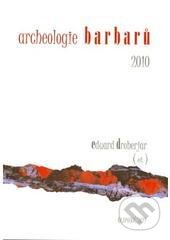 Kniha: Archeologie barbarů (Eduard Droberjar). Univerzita Palackého v Olomouci, 2011 Kniha: Archeologie barbarů (Eduard Droberjar). Univerzita Palackého v Olomouci, 2011